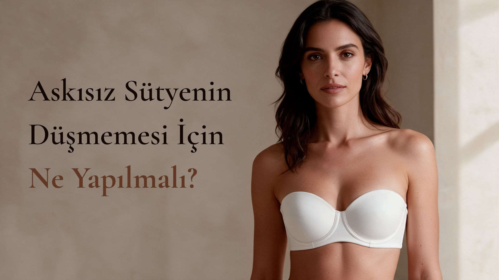 Askısız sütyenlerin kaymasını önlemenin sırlarını