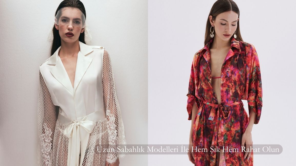⁠ ⁠Uzun Sabahlık Modelleri İle Hem Şık Hem Rahat Olun