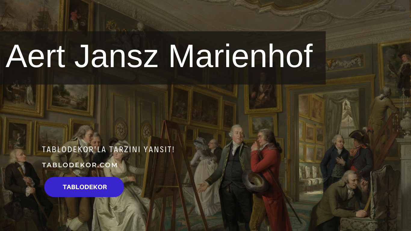 Aert Jansz Marienhof kimdir, Aert Jansz Marienhof hayatı,  Aert Jansz Marienhof eserleri, reprodüksiyon yağlı boya tablo, tablodekor, tablodekor.com, kanvas tablo