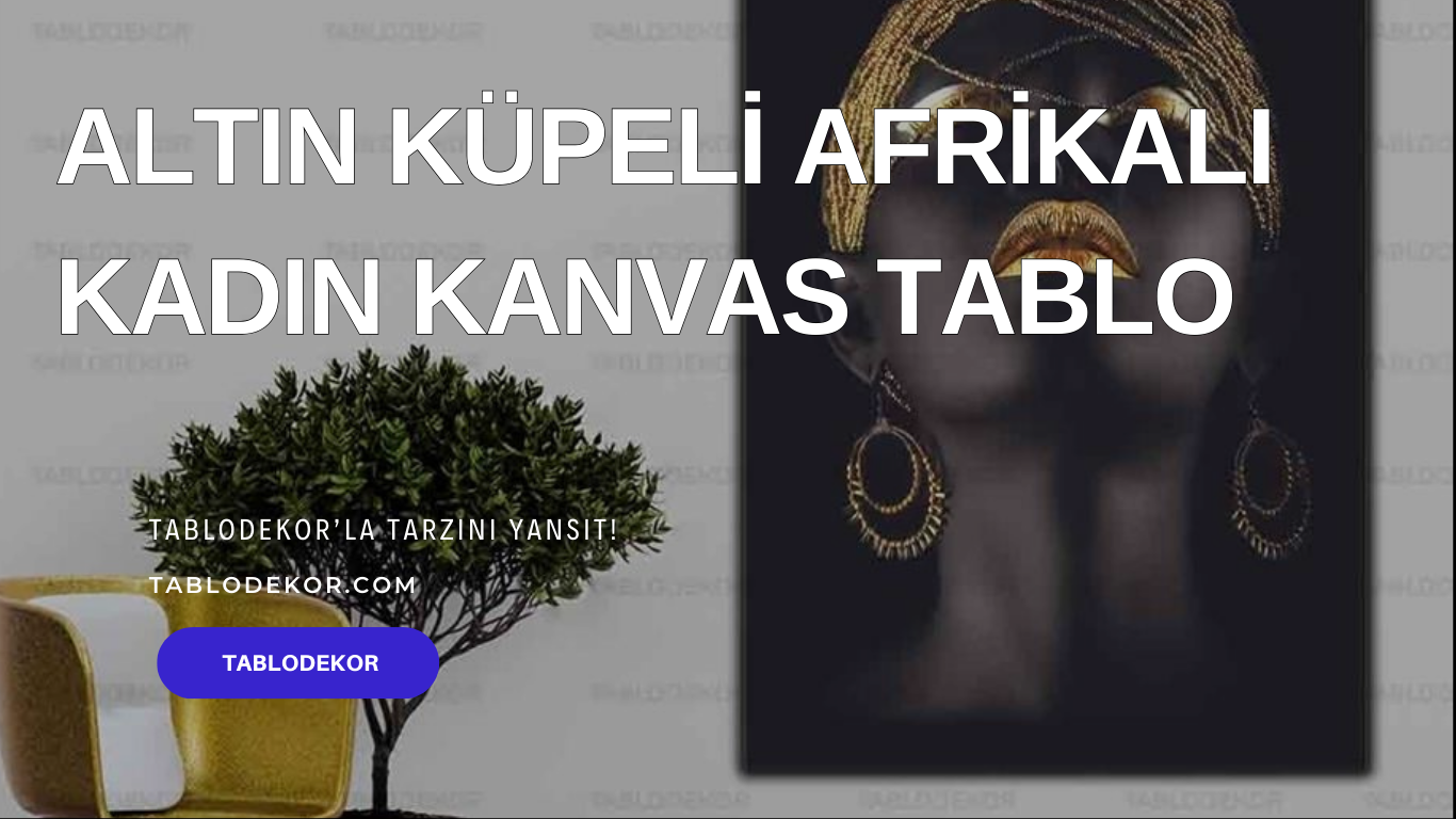 Altın Küpeli Afrikalı Kadın, kanvas tablo, Afrika sanatı, ev dekorasyonu, Tablodekor, egzotik dekorasyon, duvar sanatı, Afrikalı kadın tablo, iç mekan dekorasyonu, sanatsal tablolar, kadın tablo, tablodekor.com