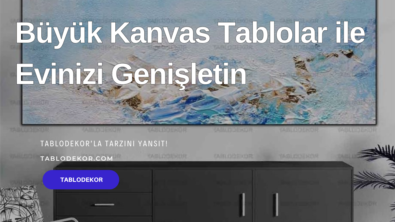 kanvas tablo, modern kanvas tablo, büyük kanvas tablo, kanvas tablo fiyatları, şık kanvas tablo, sanatsal kanvas tablo, kanvas tablo çeşitleri, kanvas tablo dekorasyon, kanvas tablo trendleri, eğlenceli kanvas tablo, tablodekor.com