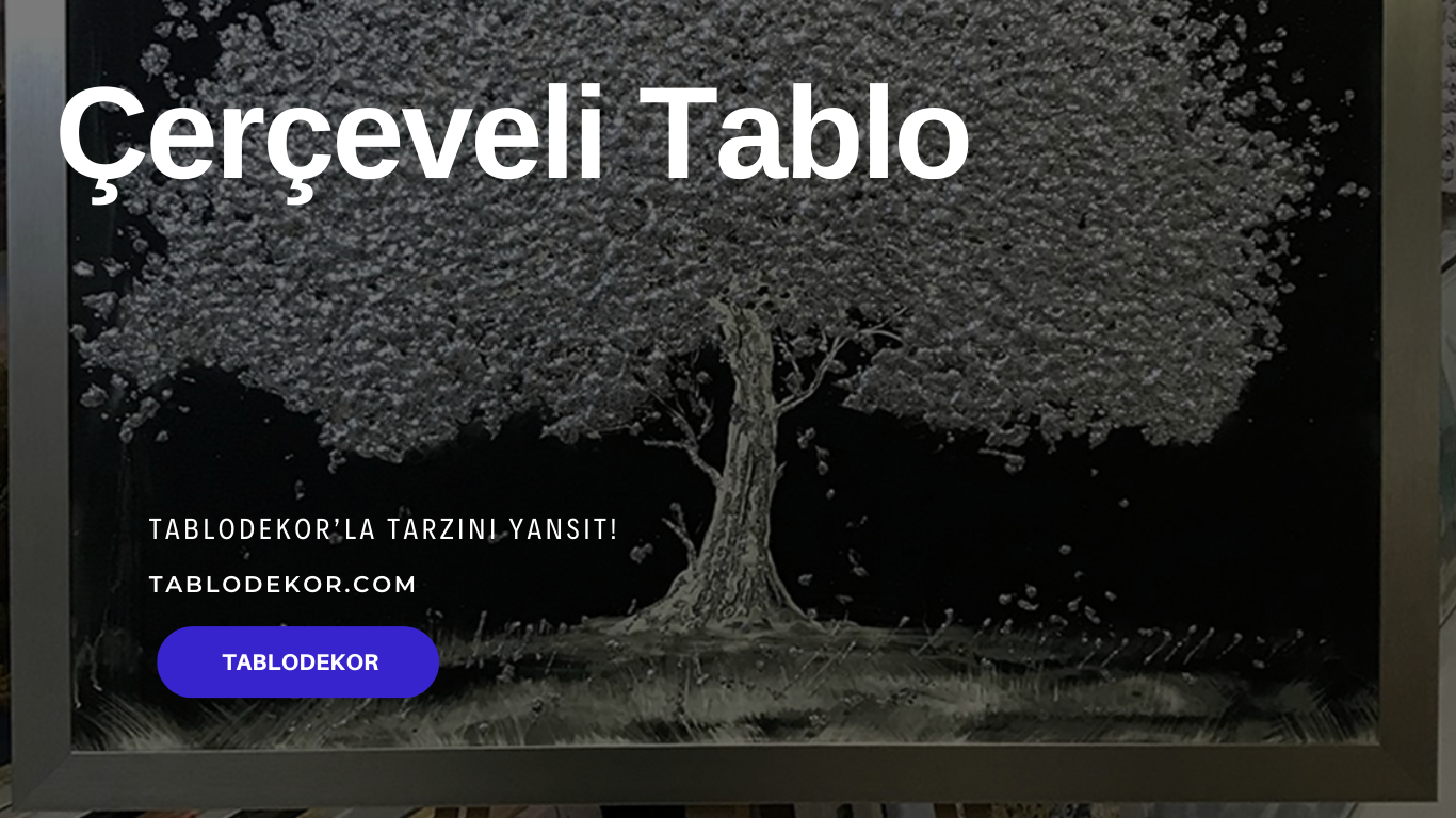 çerçeve, çerçeveli tablo, tablo, kanvas tablo, yağlı boya tablo, toptan tablo, tablodekor, resim çerçevesi, fotoğraf