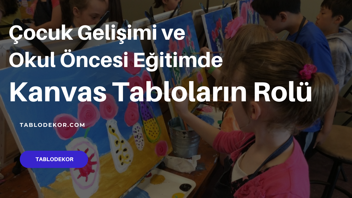 çocuk gelişimi, okul öncesi eğitim, alfabe eğitimi, bilişsel gelişim, kanvas tablo, toptan tablo, boyama tablo, tablodekor