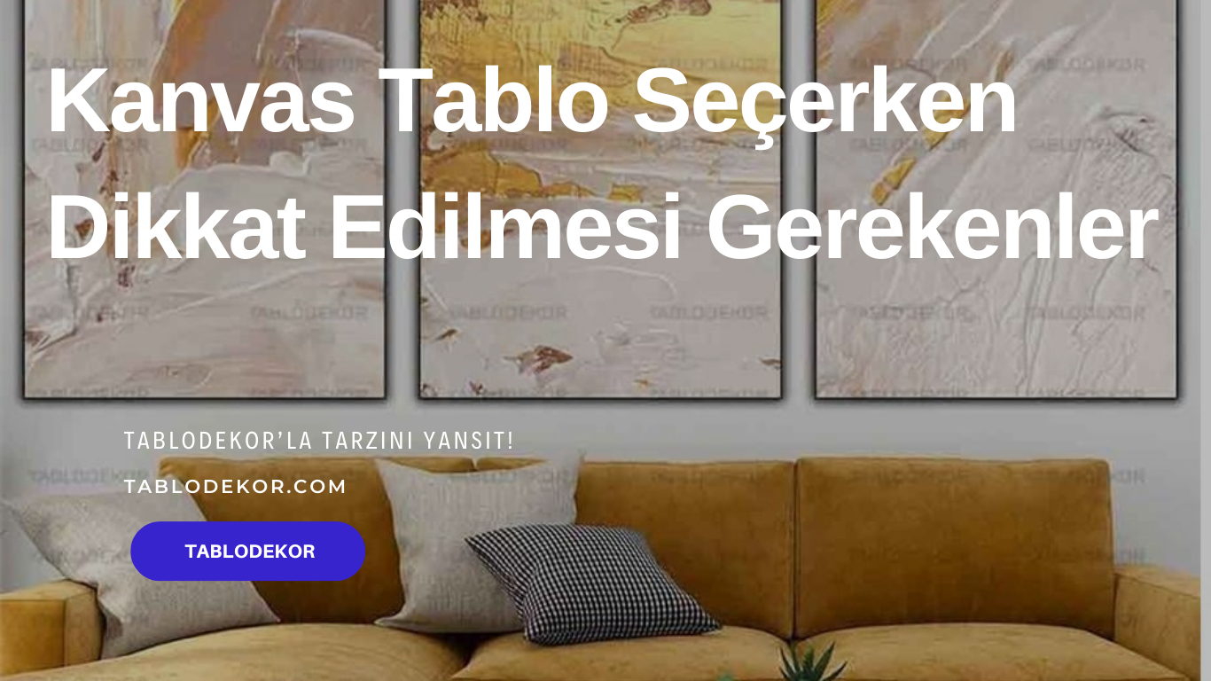 kanvas tablo, modern kanvas tablo, büyük kanvas tablo, kanvas tablo fiyatları, şık kanvas tablo, sanatsal kanvas tablo, kanvas tablo çeşitleri, kanvas tablo dekorasyon, kanvas tablo trendleri, eğlenceli kanvas tablo, tablodekor.com