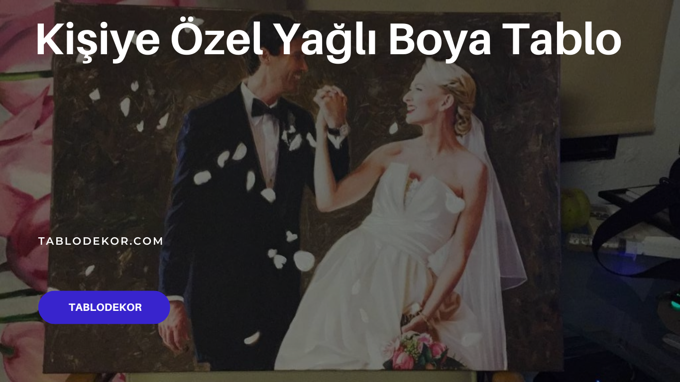 Kişiye Özel Yağlı Boya Tablo