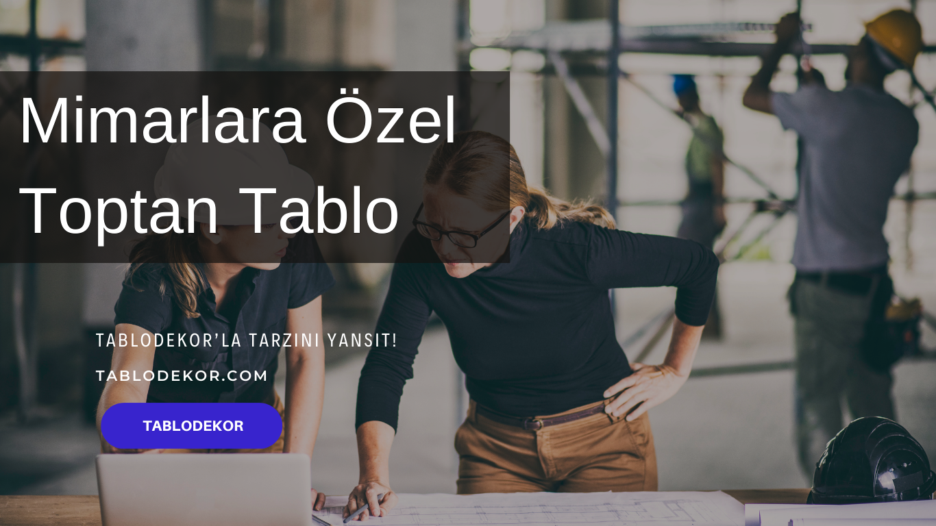 mimarlara özel toptan tablo, en uygun toptan tablo, en ucuz toptan tablo fiyatları, kanvas tablo, yağlı boya tablo, tablodekor, tablodekor.com, fason üretim