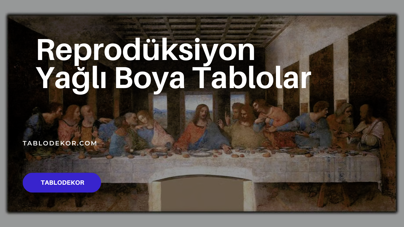 REPRODÜKSİYON YAĞLI BOYA TABLOLAR