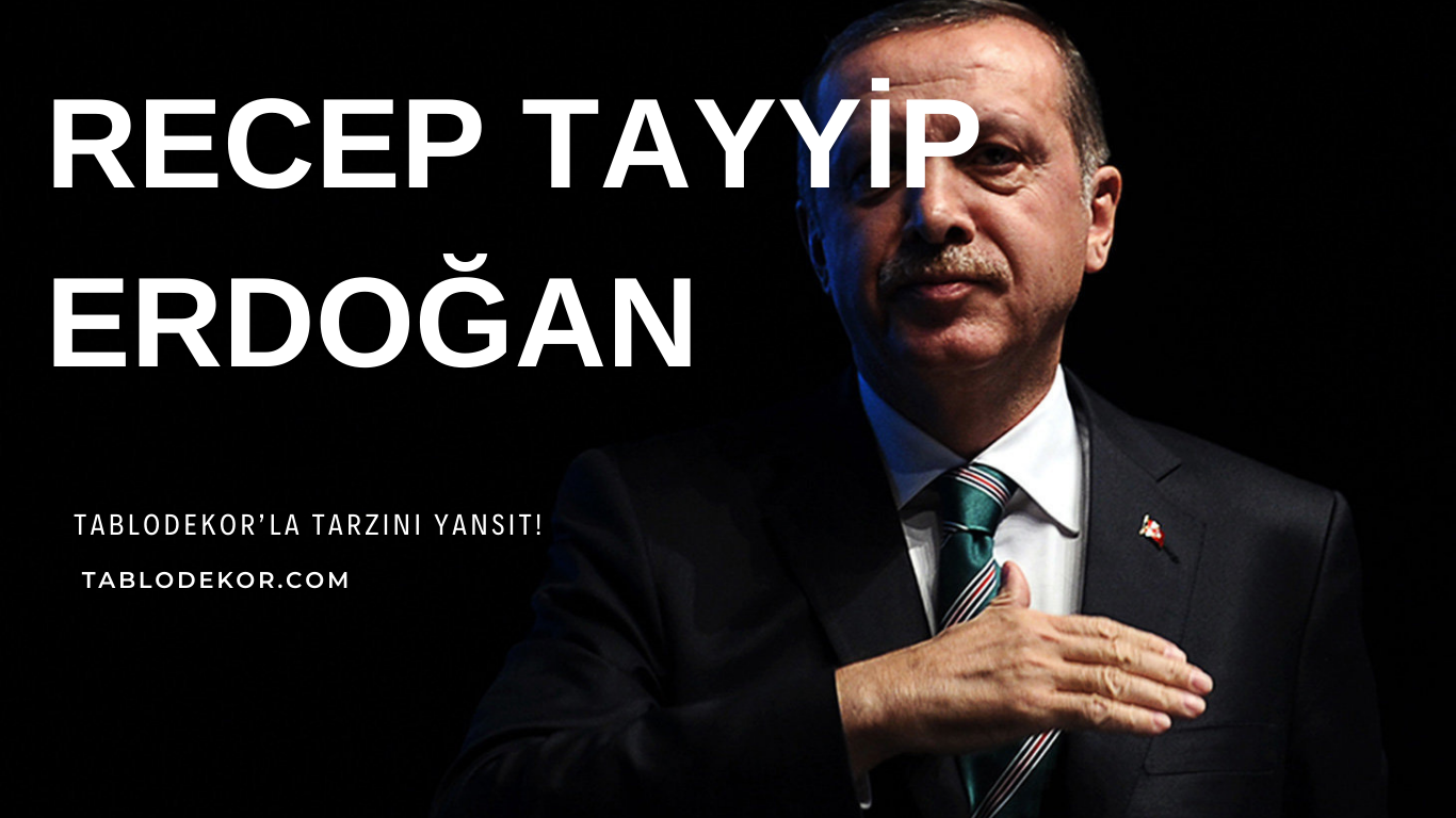 recep tayyip erdoğan, rte, akp, refah partisi, emine erdoğan, bilal erdoğan, tablodekor.com