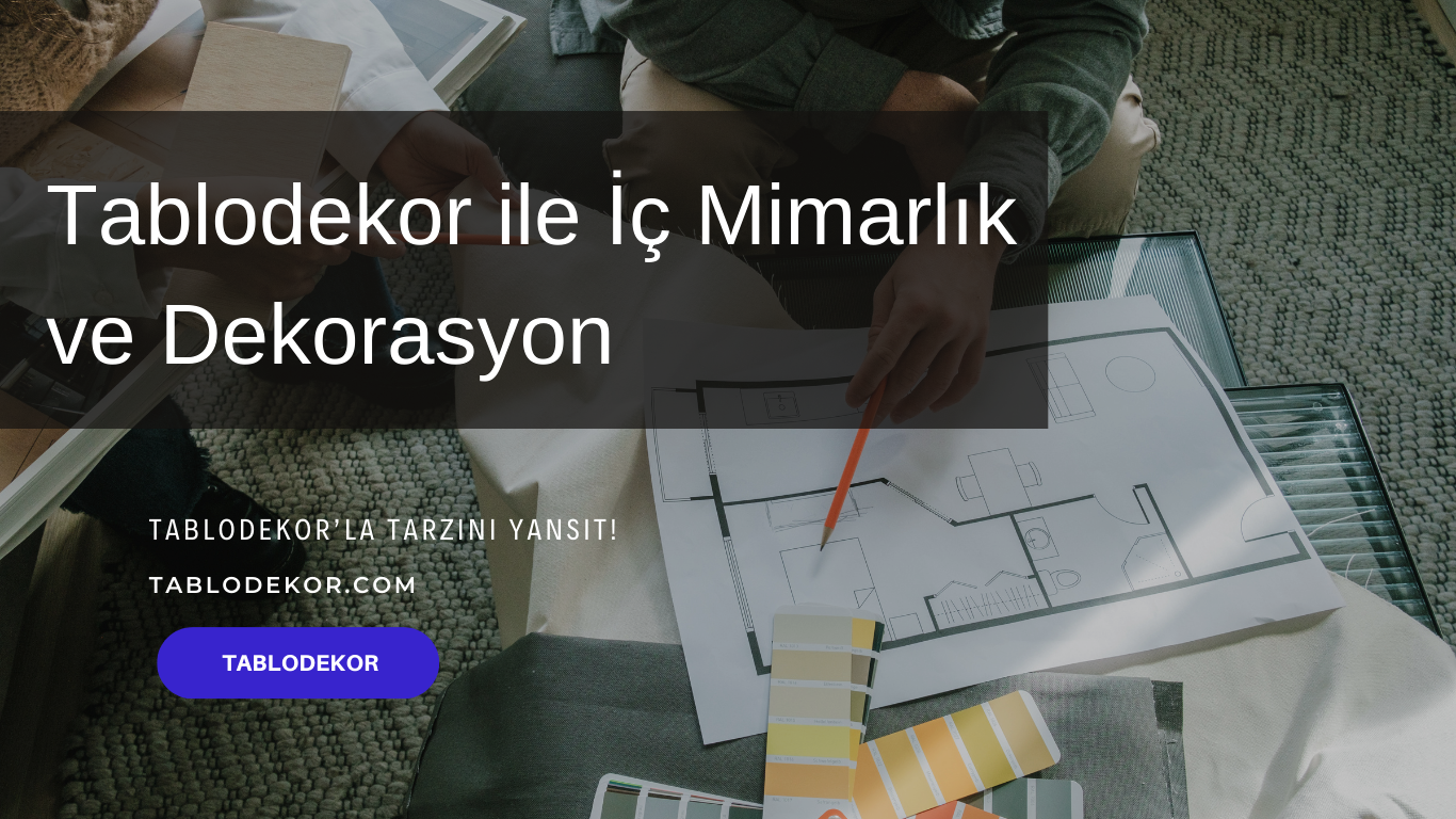 yerinde ölçüm hizmeti, rölöve, restorasyon, mimarlık, iç mimari hizmetleri, dekorasyon, kanvas tablo, yağlı boya tablo, tablodekor, tablodekor.com, tasarım süreçleri