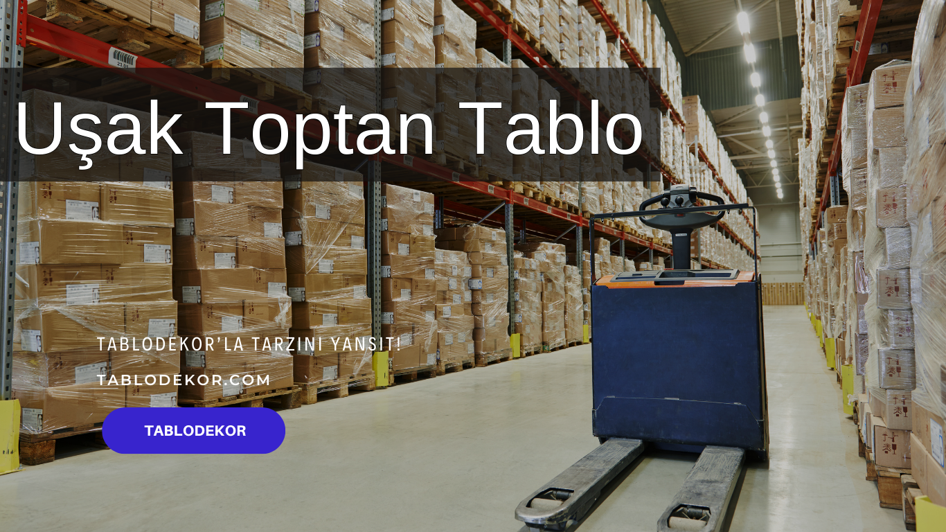 Uşak toptancılar, Uşak toptan ticaret, Uşak toptan tablo, Uşak kanvas tablo, toptan kanvas baskı, toptan kanvas tablo, yağlı boya tablo, tablodekor, tablodekor.com