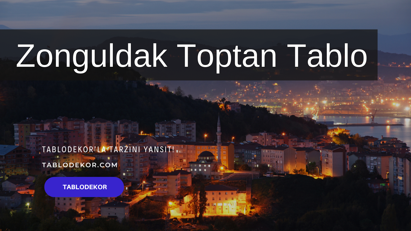 Zonguldak toptancılar, Zonguldak toptan ticaret, Zonguldak toptan tablo, Zonguldak kanvas tablo, toptan kanvas baskı, toptan kanvas tablo, yağlı boya tablo, tablodekor, tablodekor.com