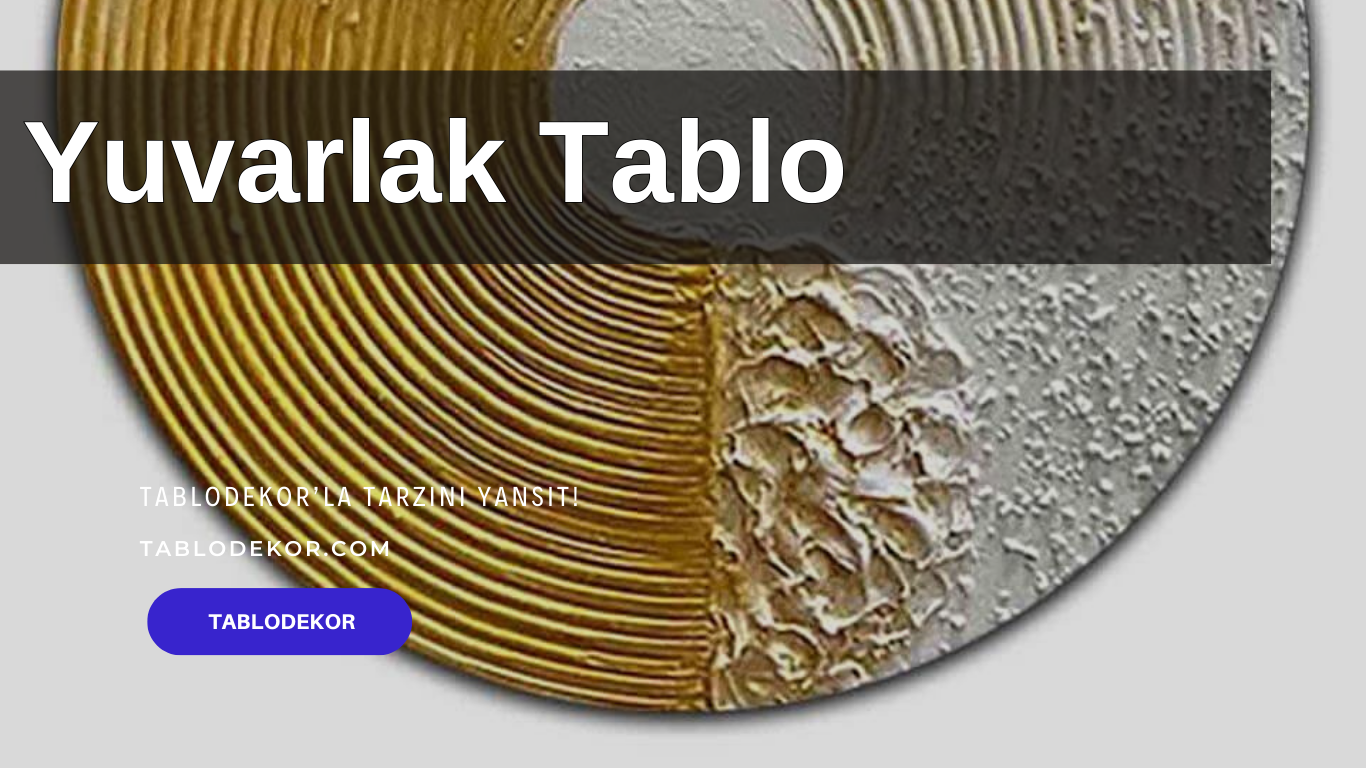 yuvarlak tablo, yuvarlak kanvas tablo, yuvarlak tablo resimleri, yuvarlak tablo çerçevesi, yuvarlak renkli tablo, yuvarlak çerçeveli tablo, kanvas tablo, yağlı boya tablo, tablodekor, tablodekor.com
