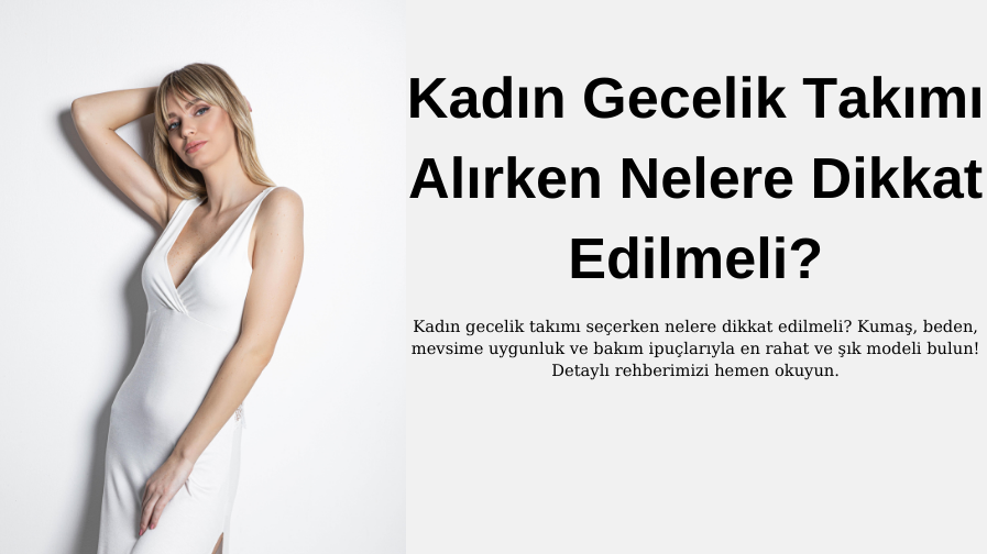 Kadın GecelikTakımı Alırken Nelere Dikkat Edilmeli? Konfor ve Şıklık İçin Rehber