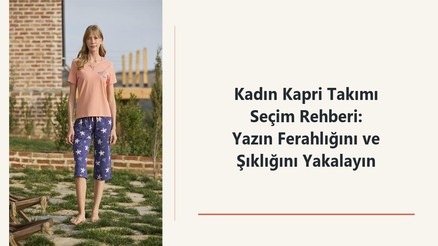 Kadın kapri takımı modeli ve yazlık kapri takımı seçim rehberi