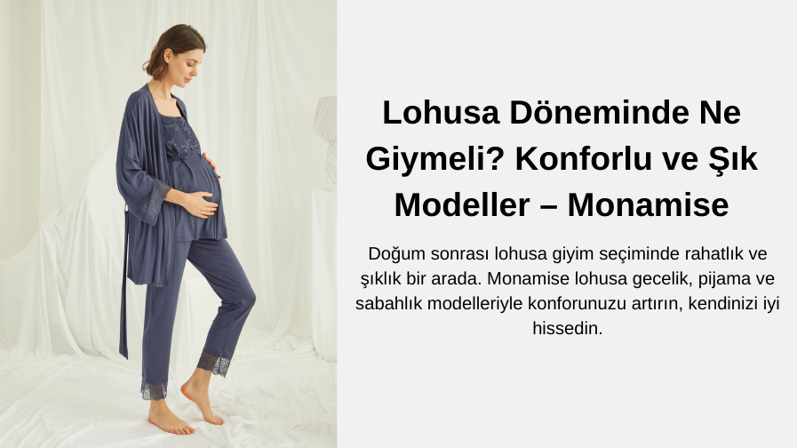 Lohusa Döneminde Ne Giymeli? Konforlu ve Şık Öneriler