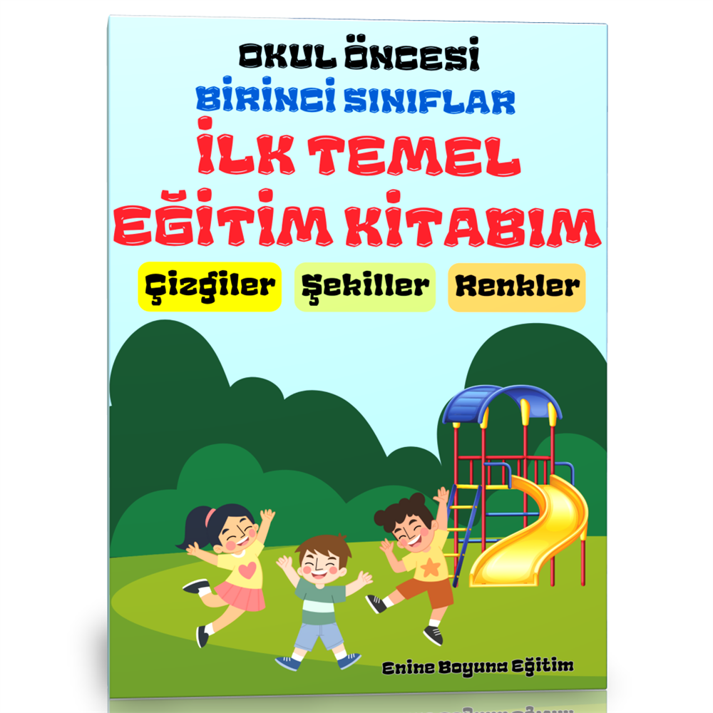 İlk Temel Eğitim Kitabım (Okul Öncesi ve 1. Sınıflar İçin)