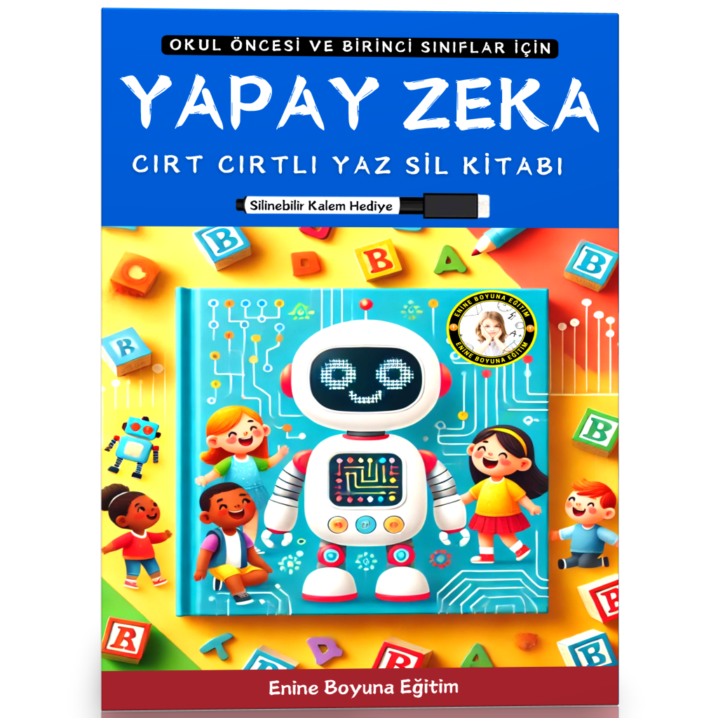 Okul Öncesi ve Birinci Sınıflar İçin YAPAY ZEKA Kitabı (Cırt Cırtlı YAZ-SİL)