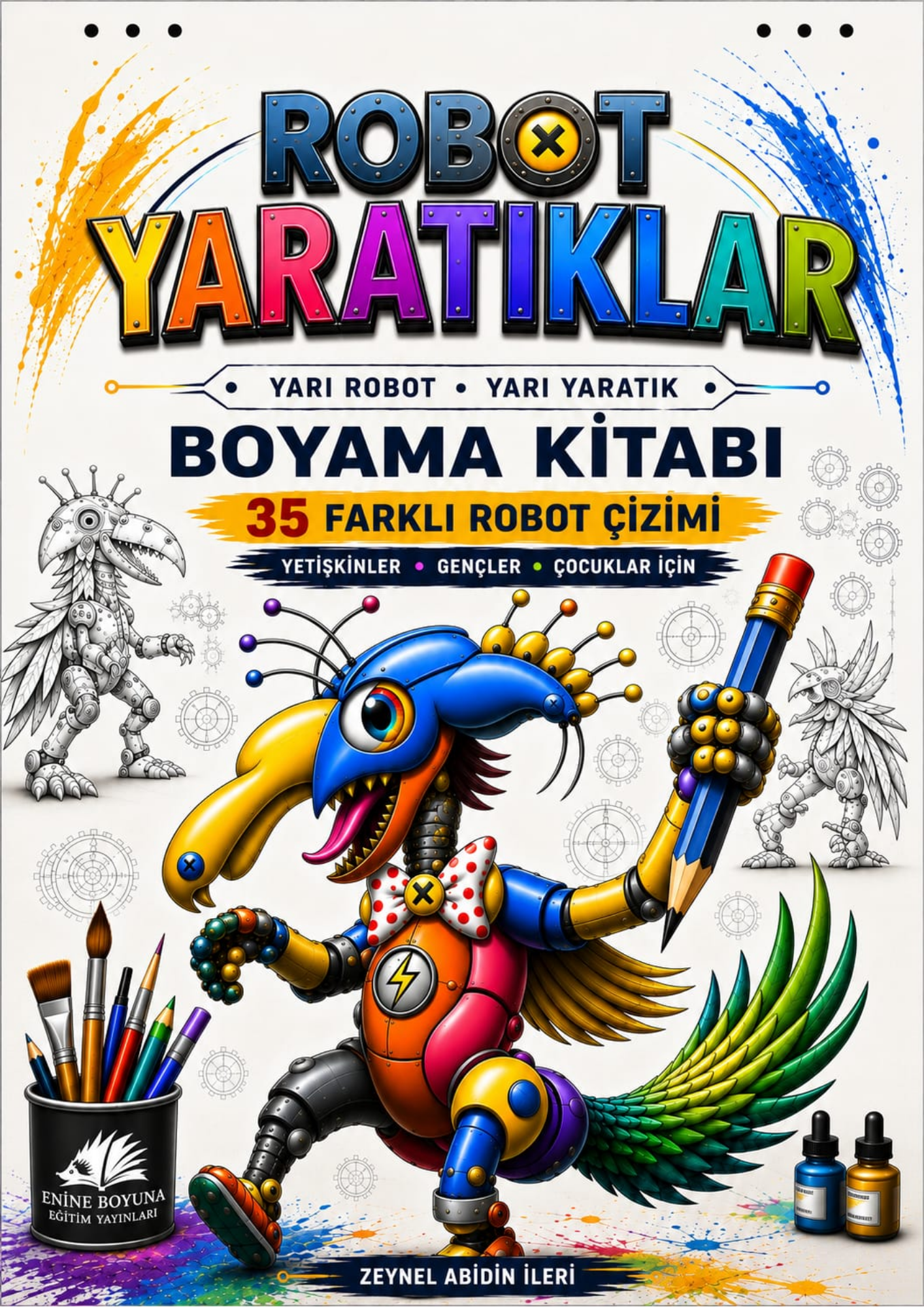 Robot Yaratıklar – 35 Farklı Robot Çizimi Boyama Kitabı | Zeynel Abidin İleri | Yetişkinler, Gençler ve Çocuklar İçin