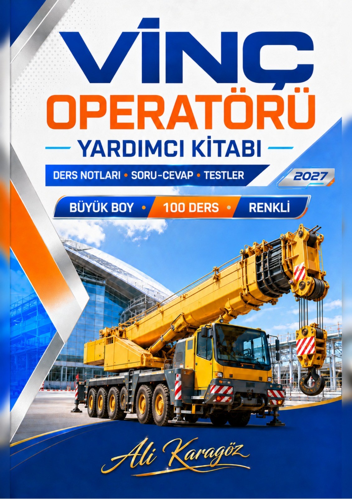VİNÇ OPERATÖRÜ YARDIMCI KİTABI – 100 ÜNİTE, 100 DERS, 1030 SAYFA, RENKLİ BÜYÜK BOY
