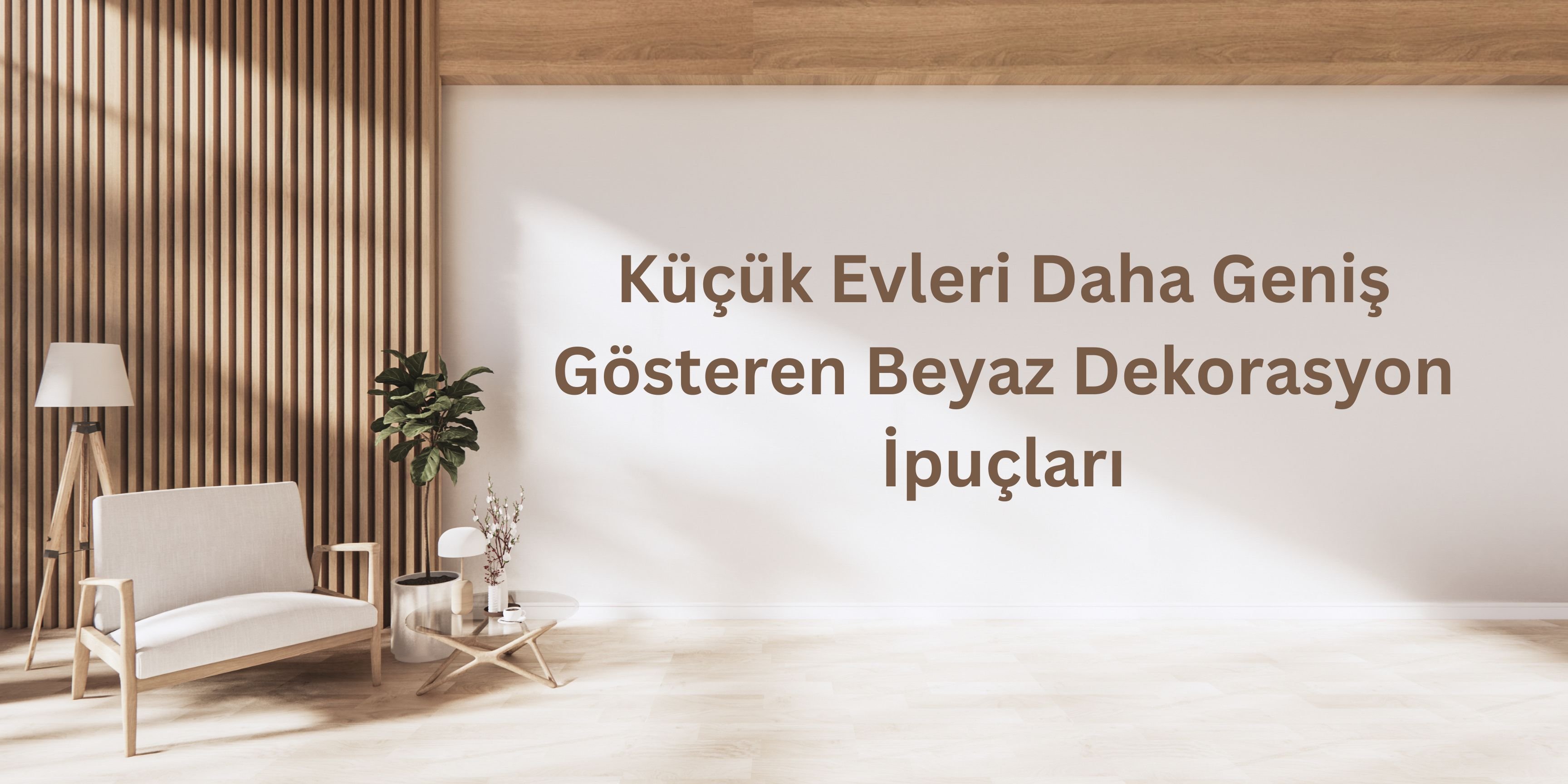 Küçük Evleri Daha Geniş Gösteren Beyaz Dekorasyon İpuçları