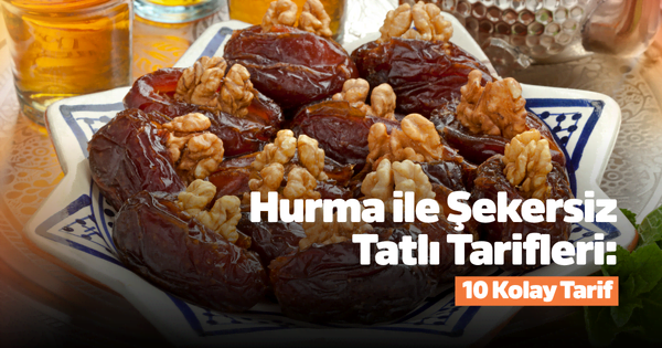 Hurma ile Şekersiz Tatlı Tarifleri: 10 Kolay Tarif