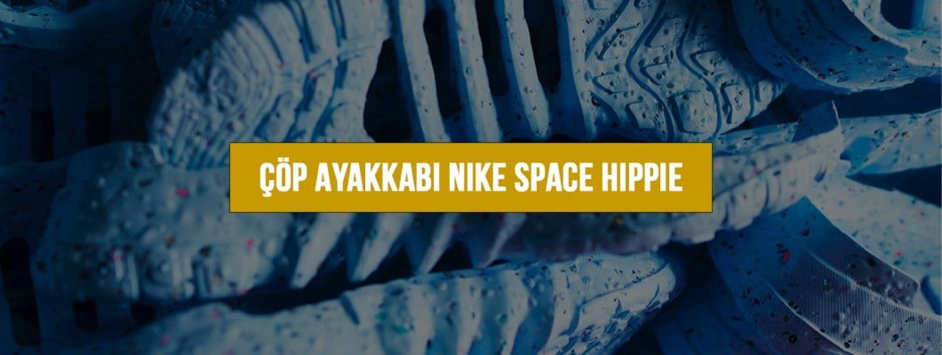 Çöp Ayakkabı Nike Space Hippie