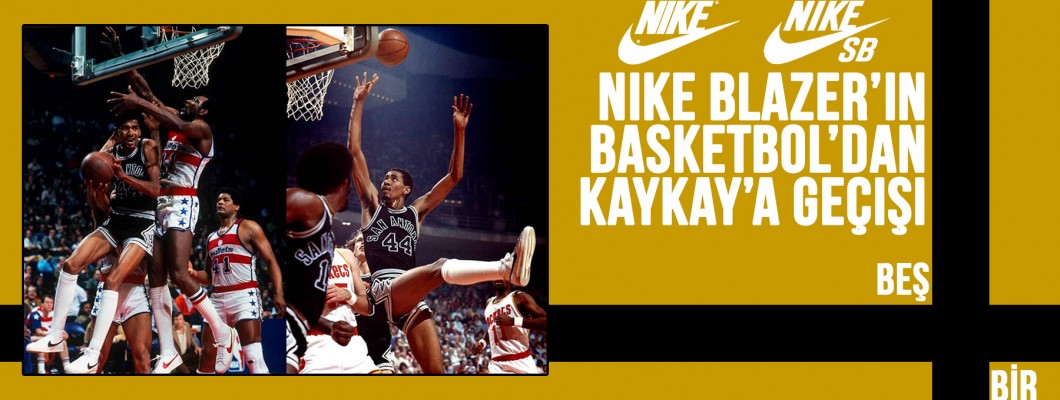 Nike Blazer’ın Basketbol’dan Kaykay’a Geçişi
