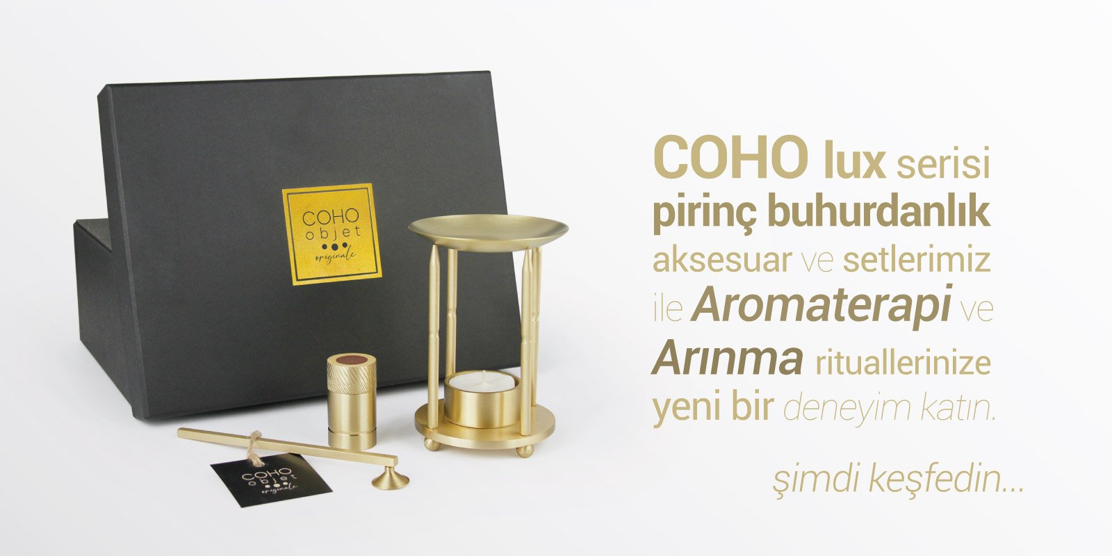 COHO Lux Serisi Pirinç Buhurdanlık ve Aksesuarları şimdi inceleyin...