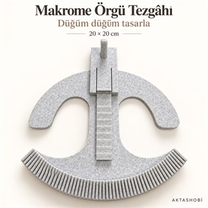 Makrome ve Bileklik Dokuma Tezgahı