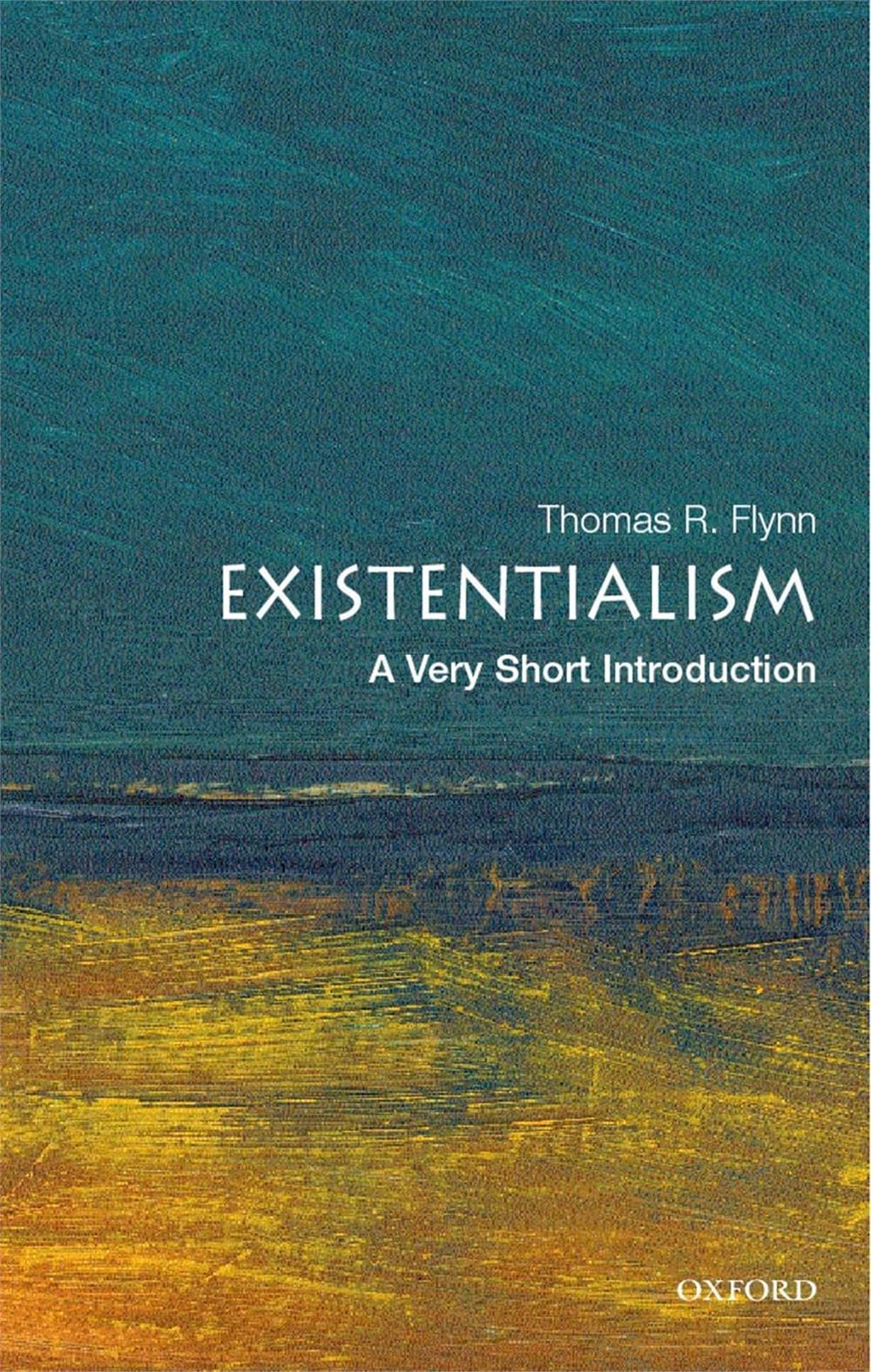 Existentialism, Thomas Flynn (A Very Short Introduction)