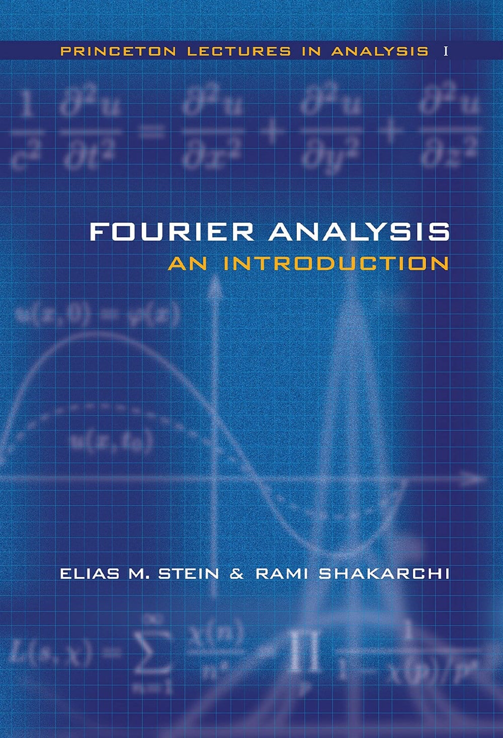 Fourier Analysis: An Introduction (Princeton Lectures in Analysis, Vol. I)