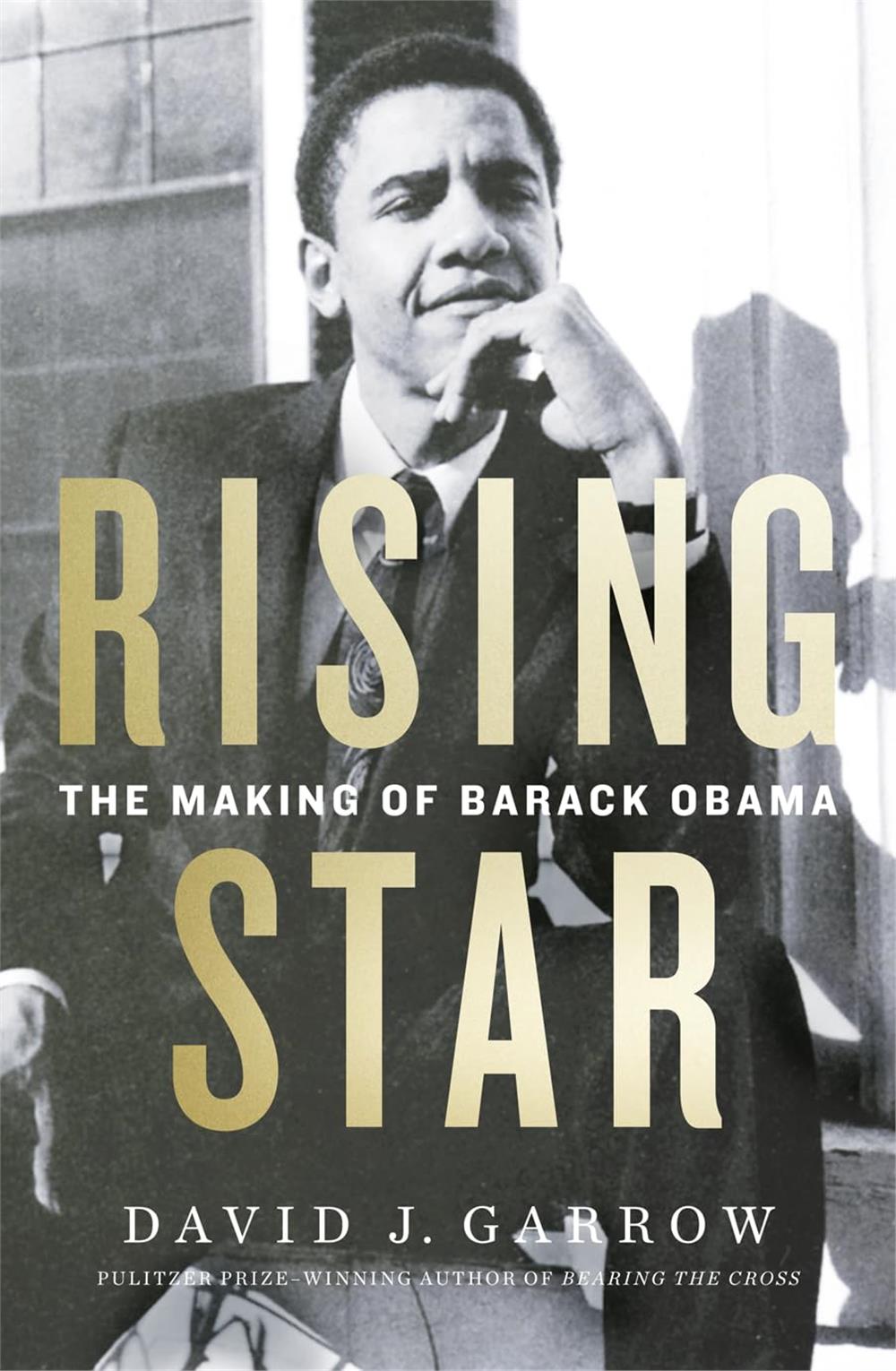 Rising Star -The Making of Barack Obama  -David J. Garrow