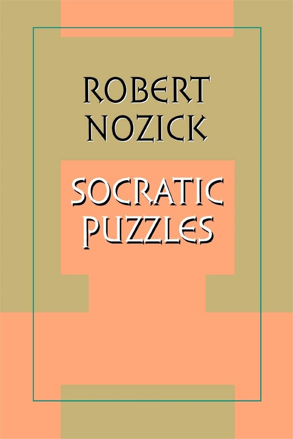 Socratic Puzzles, Robert Nozick 