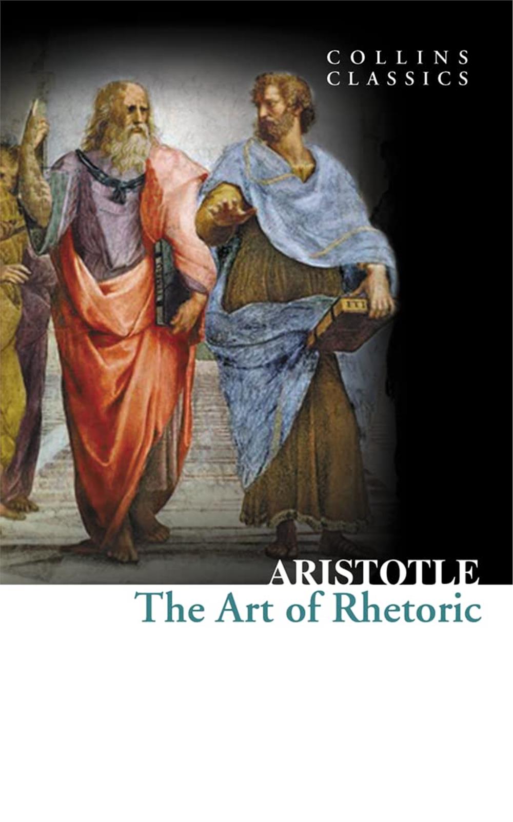 The Art of Rhetoric (Collins Collins) - Aristotle