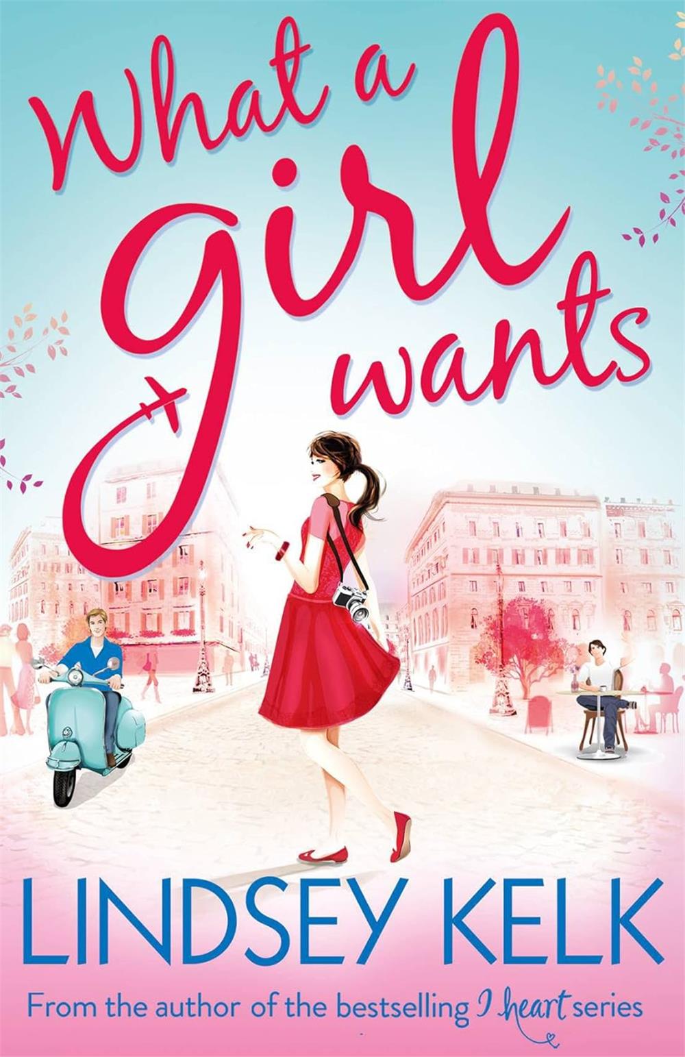 What a Girl Wants  -Lindsey Kelk