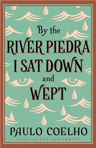 By the River Piedra I sat Down & Wept  -Paulo Coelho