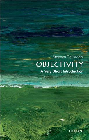 Objectivity, Stephen Gaukroger (A Very Short Introduction)