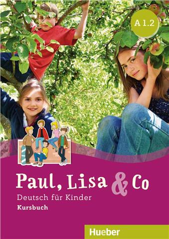 Paul, Lisa & Co A1.2: Kursbuch + Arbeitsbuch /Deutsch für Kinder. Deutsch als Fremdsprache