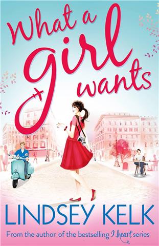 What a Girl Wants  -Lindsey Kelk