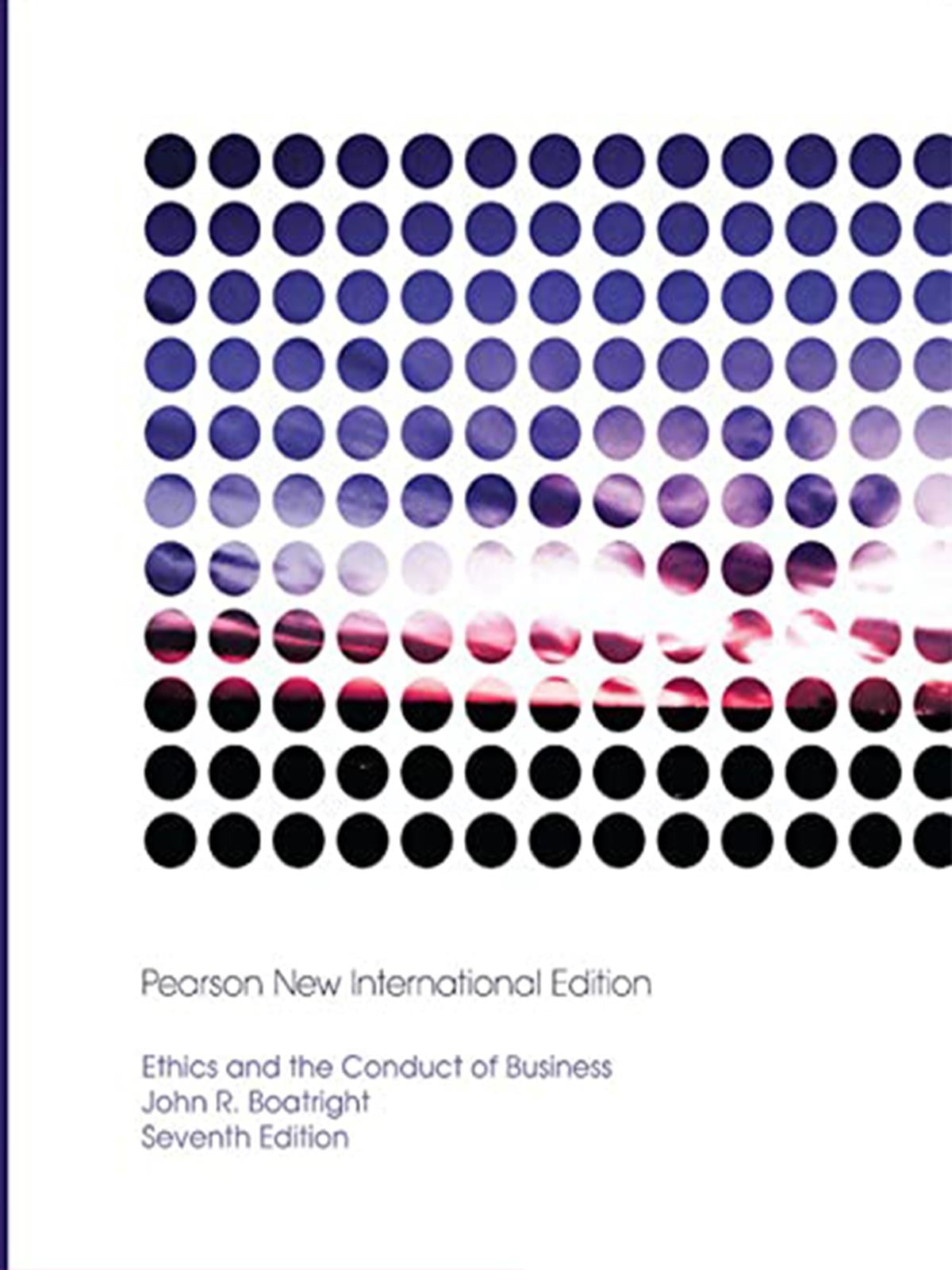 Ethics and the Conduct of Business: Pearson New International Edition