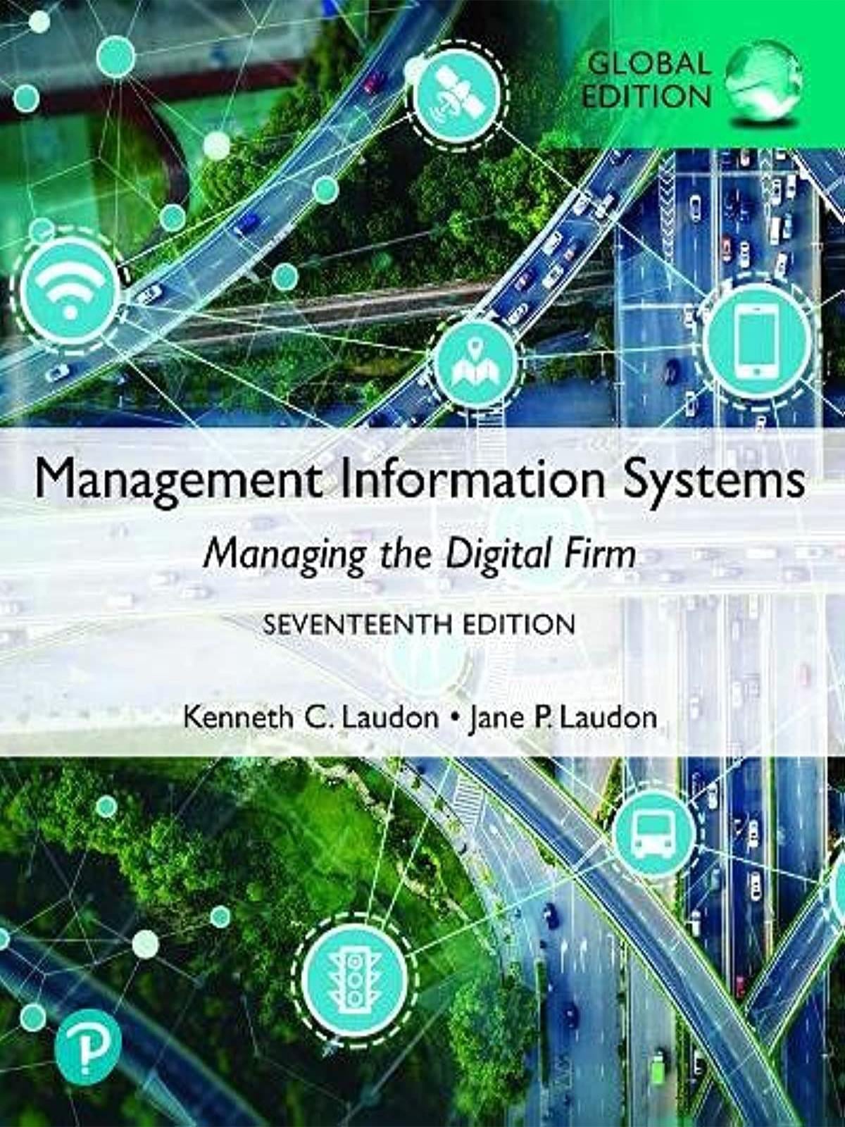 Management Information Systems: Managing the Digital Firm, Global Edition(Book + MyLab Code)
