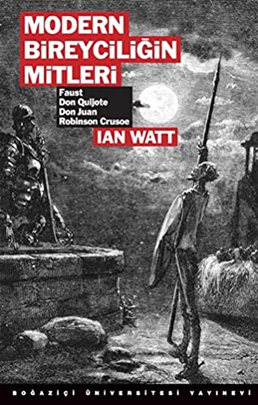 MODERN BİREYCİLİĞİN MİTLERİ: Faust, Dan Quijote, Don Juan, Robinson Crusoe