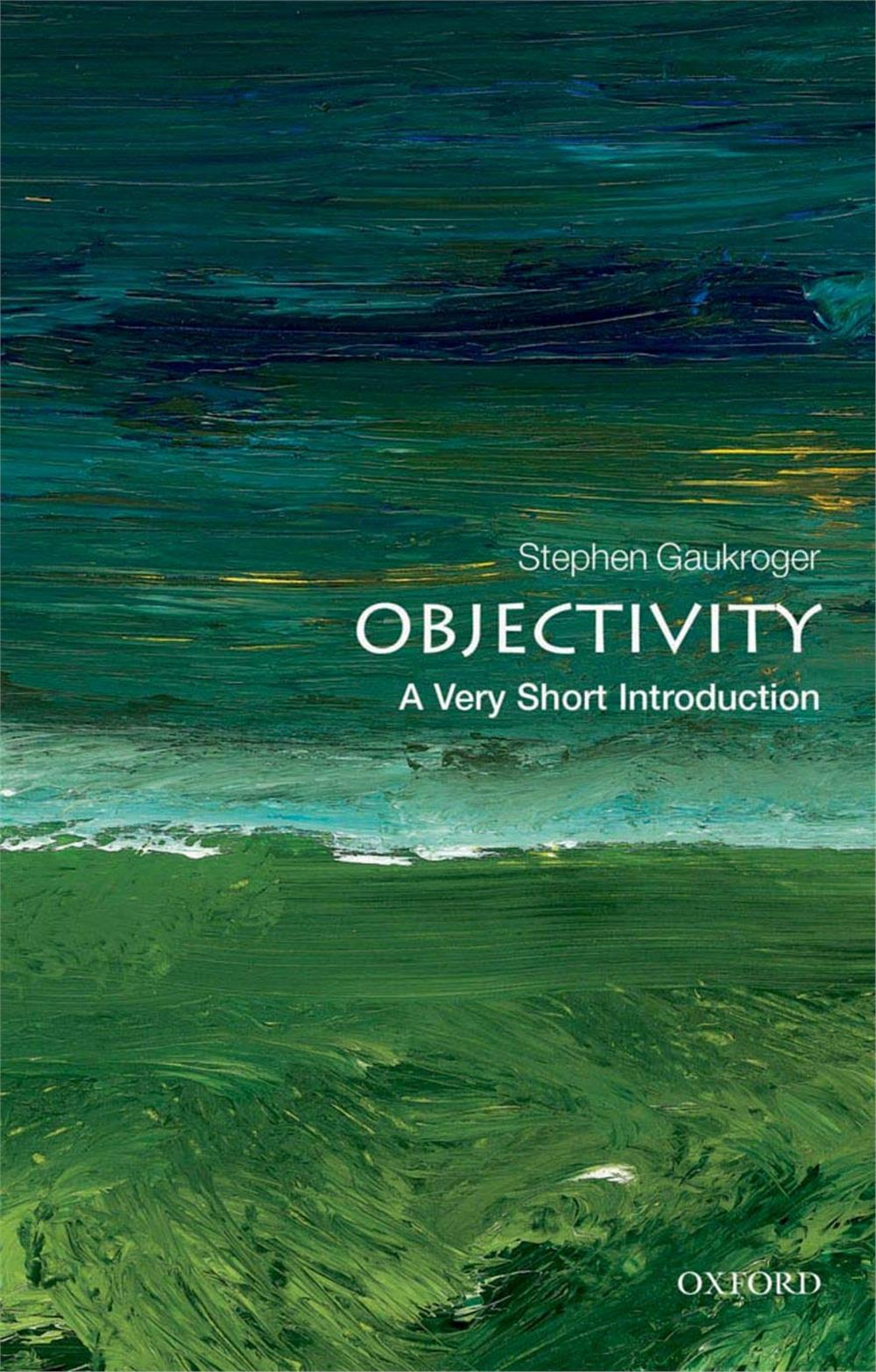 Objectivity, Stephen Gaukroger (A Very Short Introduction)