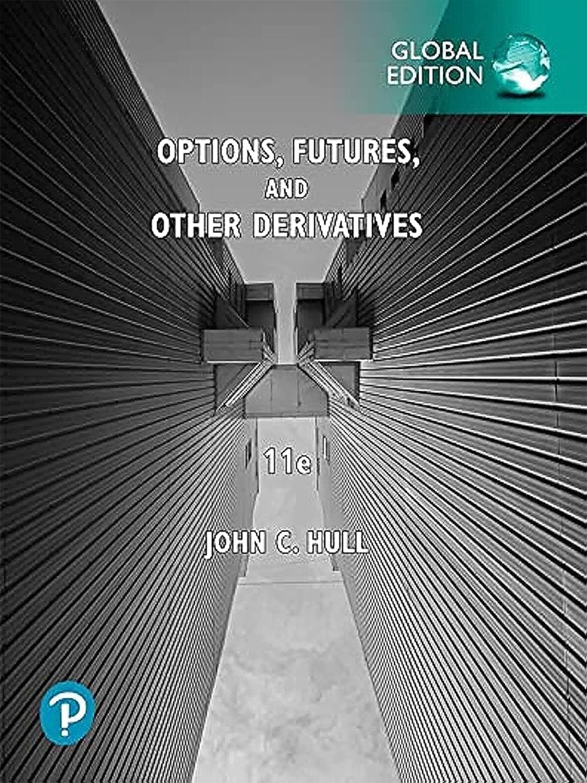 Options, Futures, and Other Derivatives, 11E, John Hull 