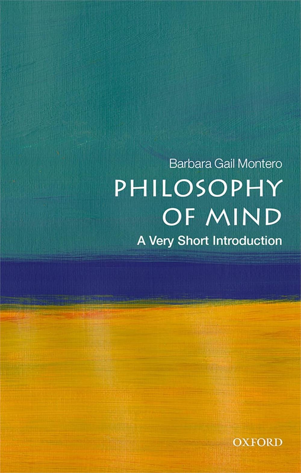 Philosophy of Mind, Barbara Gail Montero (Very Short Introductions)