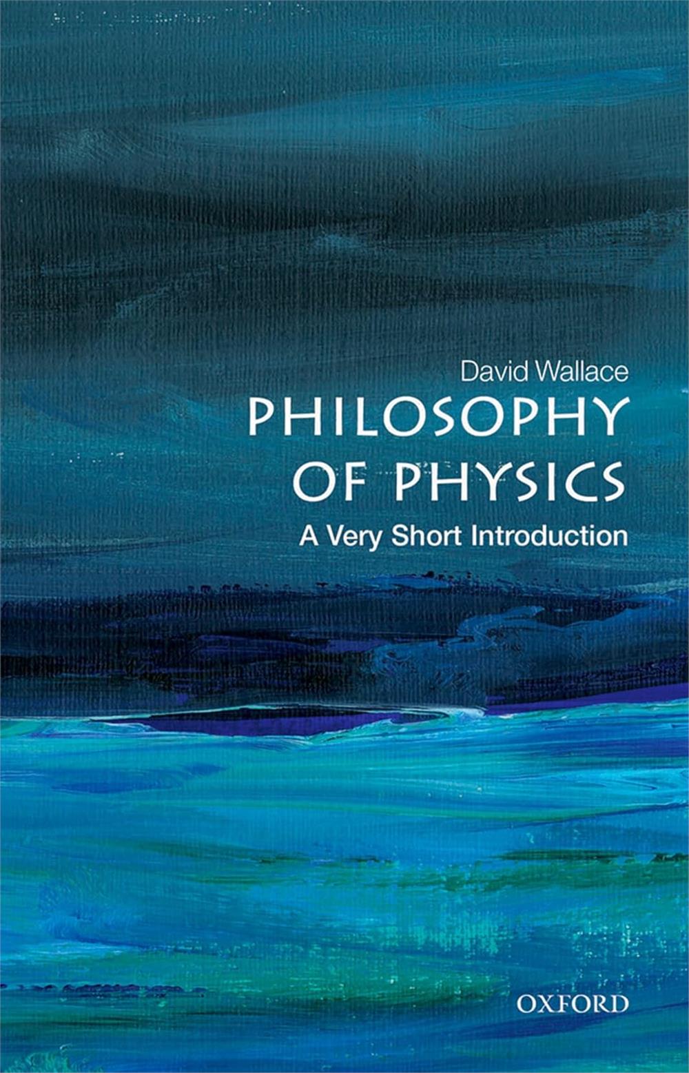Philosophy of Physics, David Wallace (A Very Short Introduction)