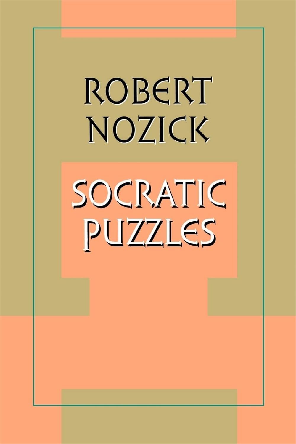 Socratic Puzzles, Robert Nozick 
