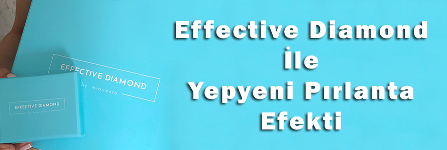 Effective Diamond İle Yepyeni Pırlanta Efekti