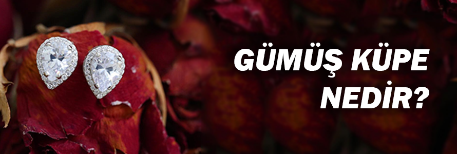 Gümüş Küpe Nedir?