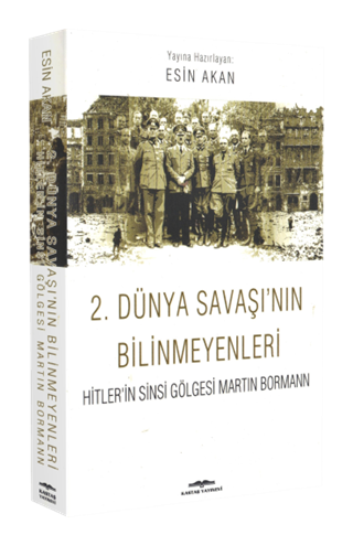 2. Dünya Savaşı'nın Bilinmeyenleri (Hitler'in Sinsi Gölgesi Martin Bormann)
